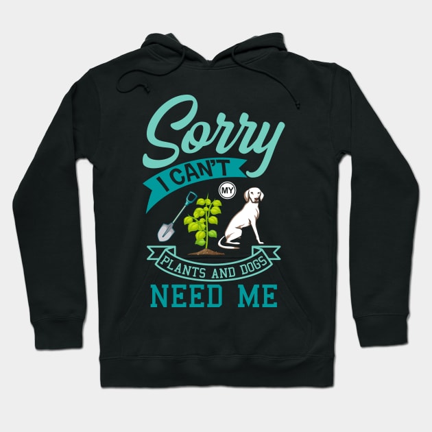 Plants And Dogs Need Me Garden Dog Gift Hoodie by Delightful Designs